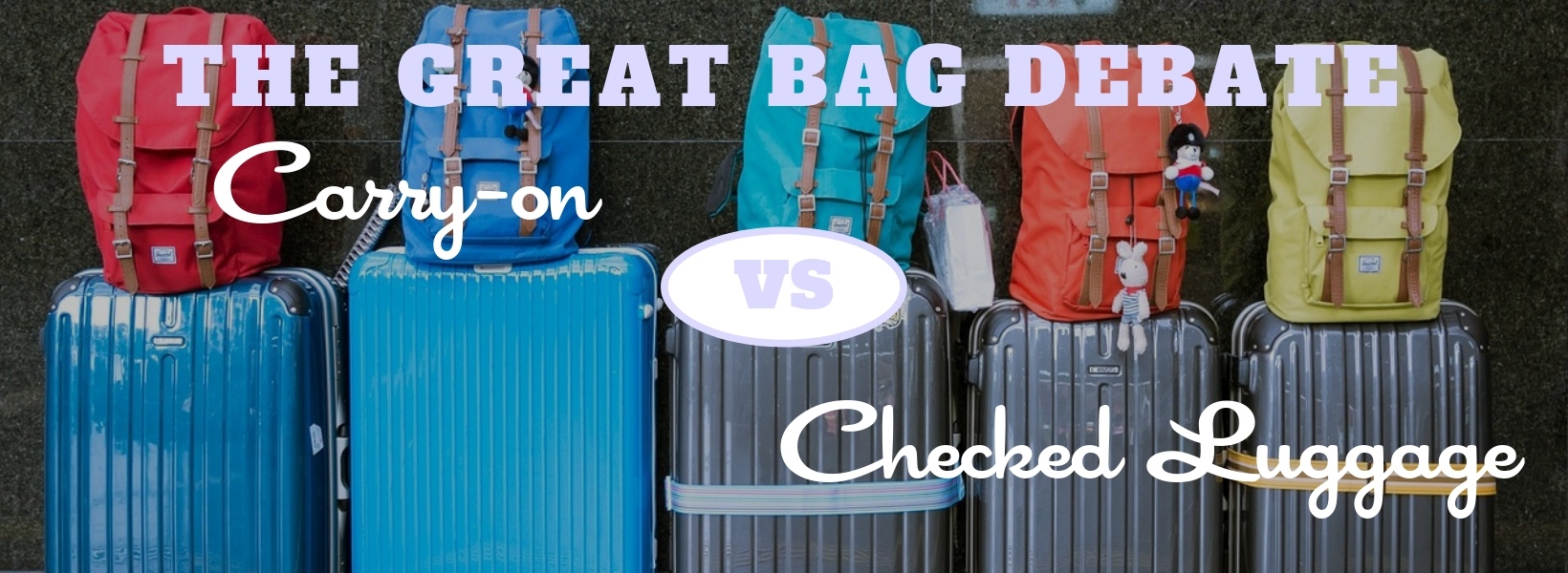 Carry-On Vs Checked Luggage: The Great Bag Debate - TravelLatte