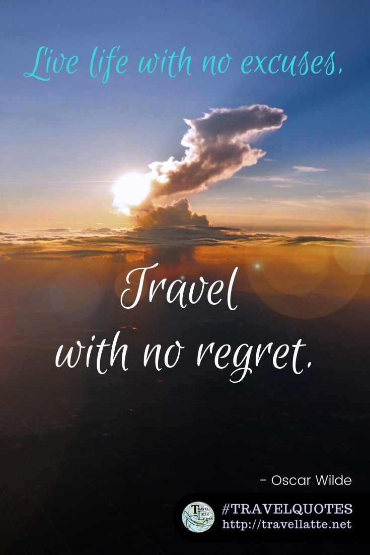 Favorite Travel Quotes: Travel with No Regret - TravelLatte